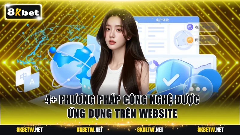 4+ phương pháp công nghệ được ứng dụng trên website