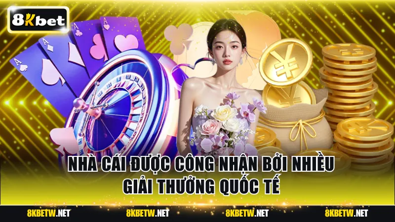 8KBET được công nhận bởi nhiều giải thưởng quốc tế 