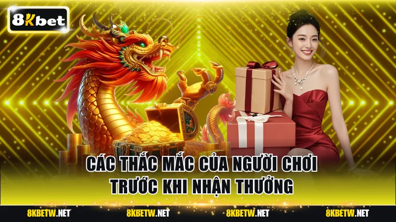 Các thắc mắc của người chơi trước khi nhận thưởng