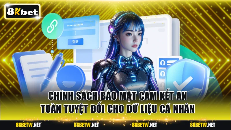 Chính sách bảo mật cam kết an toàn tuyệt đối cho dữ liệu cá nhân