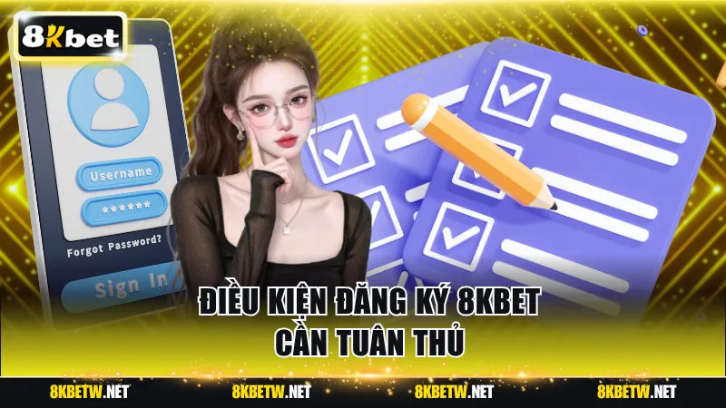 Điều kiện đăng ký 8KBET cần tuân thủ