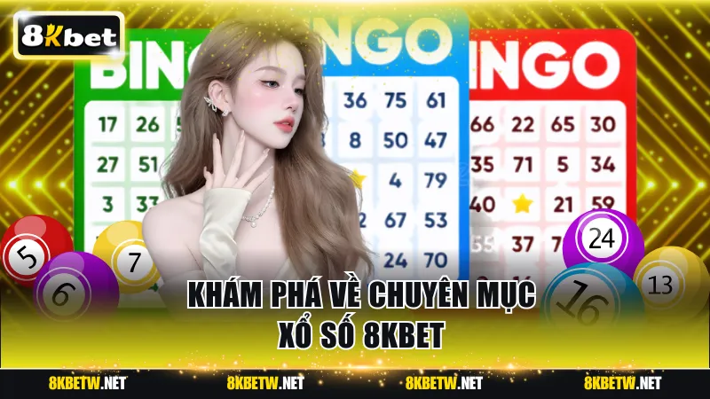 Khám phá về chuyên mục xổ số 8KBET