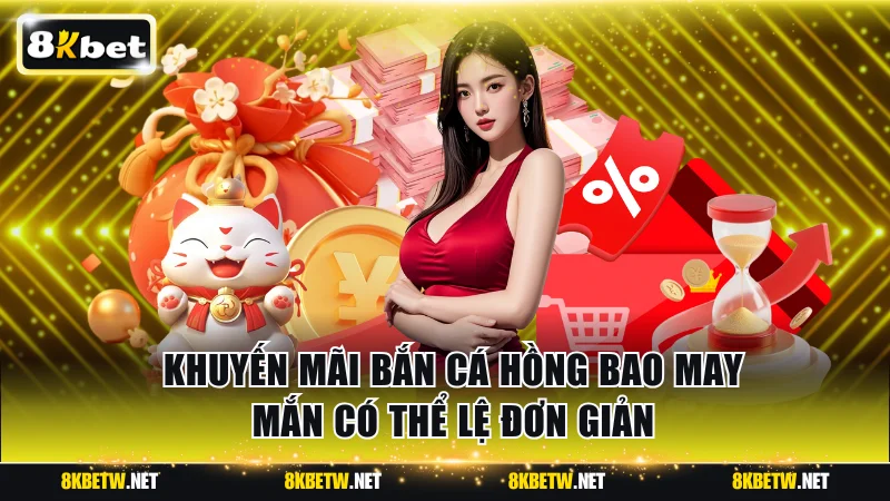 Khuyến mãi bắn cá hồng bao may mắn có thể lệ đơn giản
