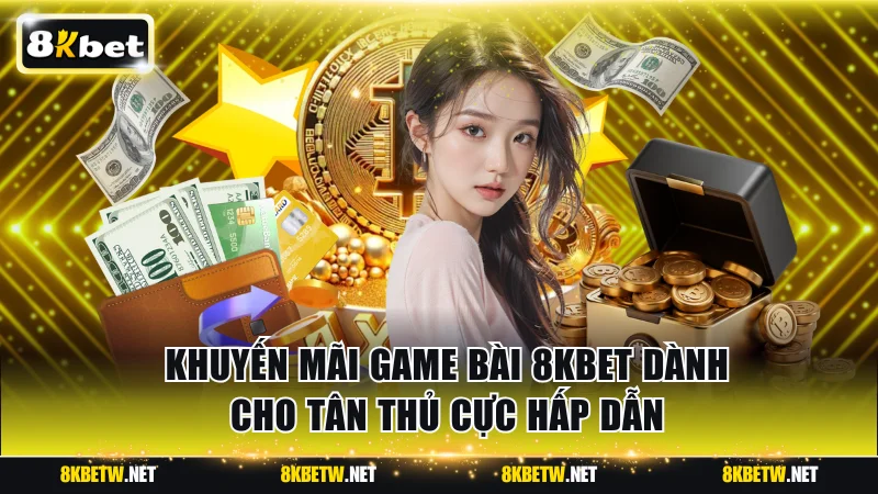 Khuyến mãi game bài 8KBET