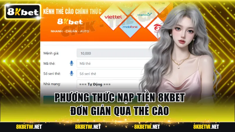 Lựa chọn phương thức nạp tiền 8KBET đơn giản qua thẻ cào