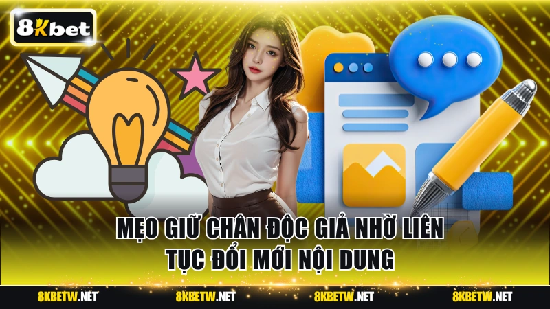 Mẹo giữ chân độc giả nhờ liên tục đổi mới nội dung