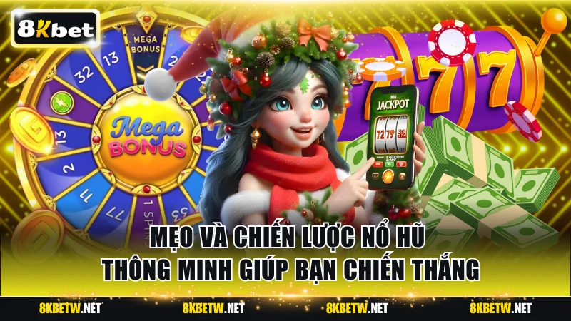 Mẹo và chiến lược nổ hũ thông minh giúp bạn chiến thắng