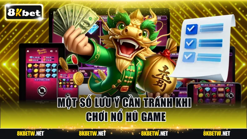 Một số lưu ý cần tránh khi chơi nổ hũ game