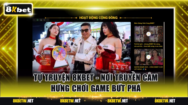 Tự Truyện 8KBET - Nơi Truyền Cảm Hứng Chơi Game Bứt Phá