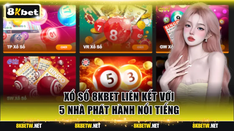 Xổ số 8KBET liên kết với 5 nhà phát hành có tiếng